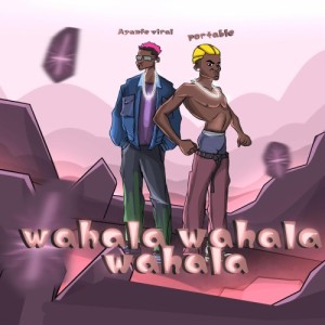 Wahala Wahala Wahala (feat. Portable)