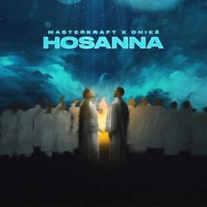 Hosanna (feat. Chike)